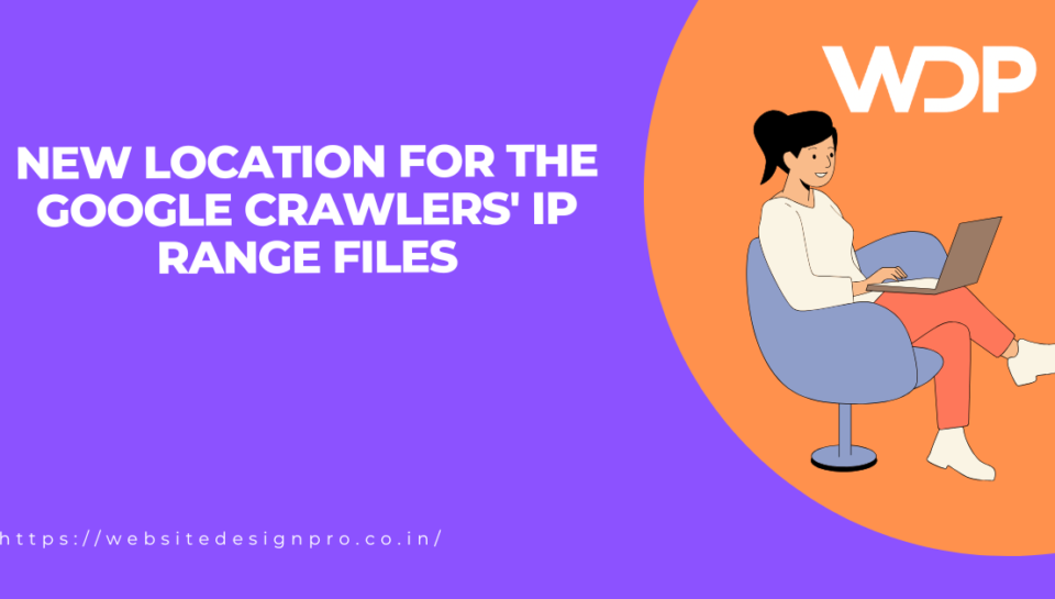 Announcement banner: new location for Google crawlers' IP range files, featuring a person on a laptop and the WDP logo.